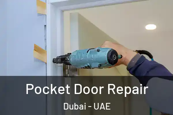  Pocket Door Repair Dubai - UAE