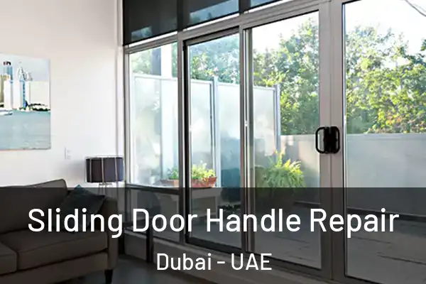 Sliding Door Handle Repair Dubai - UAE
